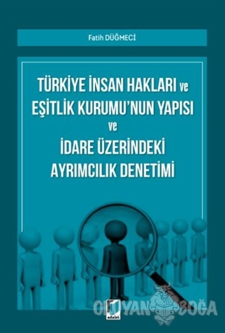 Türkiye İnsan Hakları ve Eşitlik Kurumu'nun Yapısı ve İdare Üzerindeki