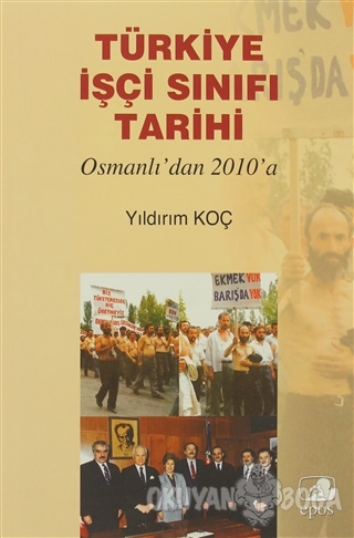 Türkiye İşçi SınıfıTarihi - Yıldırım Koç - Epos Yayınları