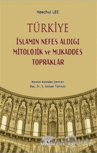 Türkiye - İslamın Nefes Aldığı Mitolojik ve Mukaddes Topraklar - Heech