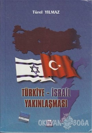 Türkiye - İsrail Yakınlaşması - Türel Yılmaz Şahin - İmaj Yayıncılık