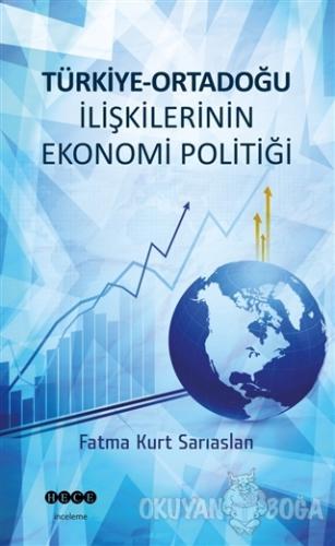 Türkiye - Ortadoğu İlişkilerinin Ekonomi Politiği - Fatma Kurt Sarıasl