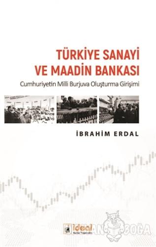 Türkiye Sanayi ve Maadin Bankası - İbrahim Erdal - İdeal Kültür Yayınc