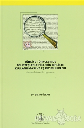 Türkiye Türkçesinde Belirteçlerle Fiillerin Birlikte Kullanılması ve E