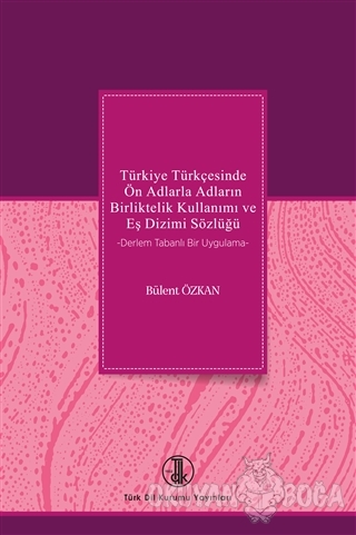 Türkiye Türkçesinde Ön Adlarla Adların Birliktelik Kullanımı ve Eş Diz
