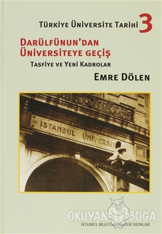 Türkiye Üniversite Tarihi 3 - Darülfünun'dan Üniversiteye Geçiş (Ciltli)
