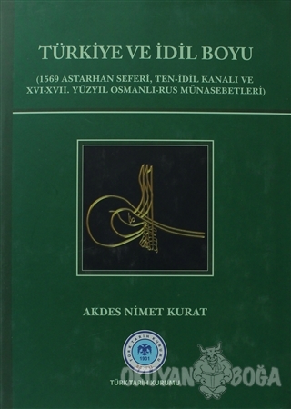 Türkiye ve İdil Boyu (Ciltli) - Akdes Nimet Kurat - Türk Tarih Kurumu 