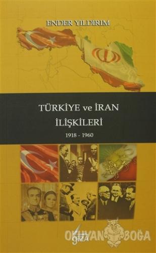 Türkiye ve İran İlişkileri (Ciltli) - Ender Yıldırım - Giza Yayınları