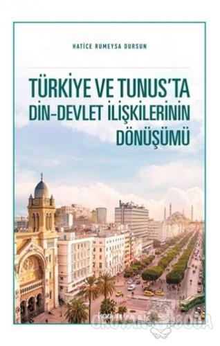 Türkiye ve Tunus'ta Din - Devlet İlişkilerinin Dönüşümü - Hatice Rümey