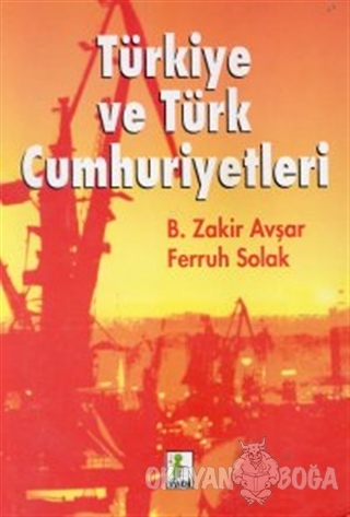 Türkiye ve Türk Cumhuriyetleri - Bozkurt Zakir Avşar - Vadi Yayınları