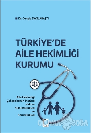 Türkiye'de Aile Hekimliği Kurumu - Cengiz Dağlaraştı - Adalet Yayınevi