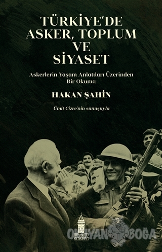 Türkiye'de Asker, Toplum ve Siyaset - Hakan Şahin - Beyoğlu Kitabevi