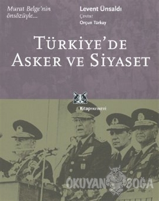 Türkiye'de Asker ve Siyaset - Levent Ünsaldı - Kitap Yayınevi