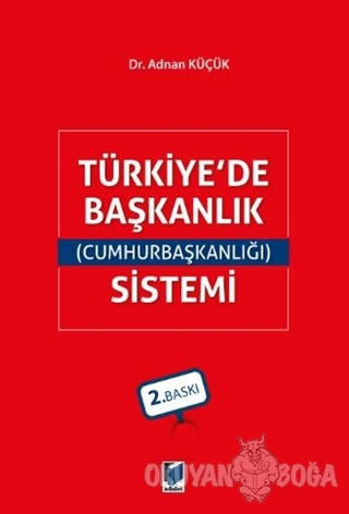 Türkiye'de Başkanlık (Cumhurbaşkanlığı) Sistemi - Adnan Küçük - Adalet