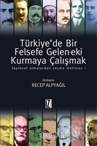 Türkiye'de Bir Felsefe Gelen-ek-i Kurmaya Çalışmak (Ciltli)