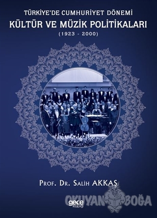 Türkiye'de Cumhuriyet Dönemi Kültür ve Müzik Politikaları (1923-2000) 