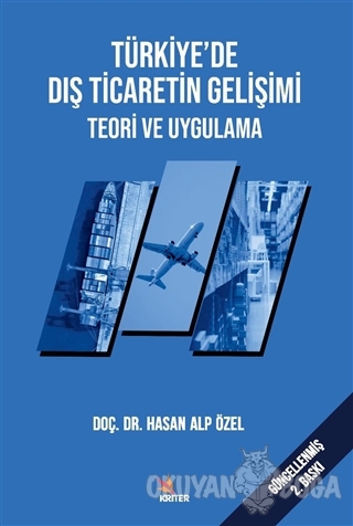 Türkiye'de Dış Ticaretin Gelişimi Teori ve Uygulama - Hasan Alp Özel -