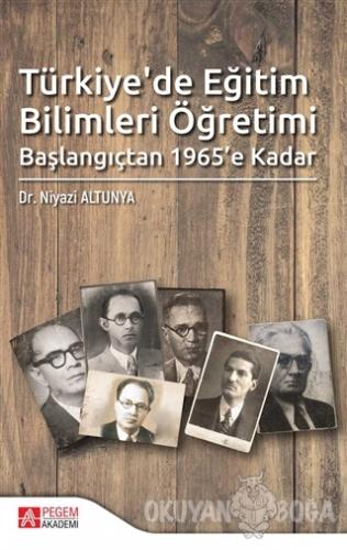 Türkiye'de Eğitim Bilimleri Öğretimi - Niyazi Altunya - Pegem Akademi 