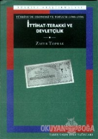 Türkiye'de Ekonomi ve Toplum İttihat-Terakki ve Devletçilik (1908-1950