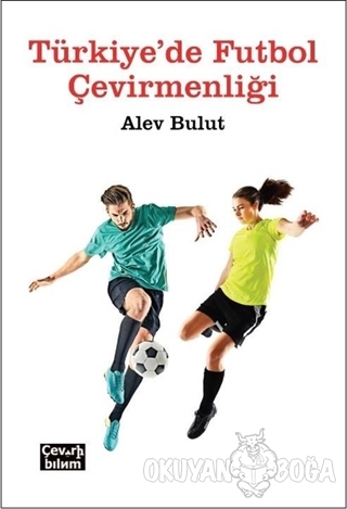 Türkiye'de Futbol Çevirmenliği - Alev Bulut - Çeviribilim