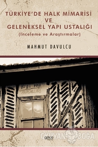 Türkiye'de Halk Mimarisi ve Geleneksel Yapı Ustalığı - Mahmut Davulcu 