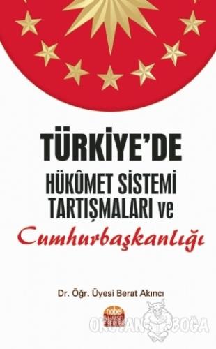 Türkiye'de Hükümet Sistemi Tartışmaları ve Cumhurbaşkanlığı - Berat Ak