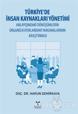 Türkiye'de İnsan Kaynakları Yönetimi Anlayışındaki Dönüşümlerin Organi