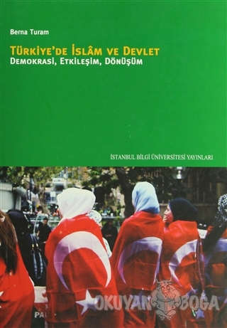 Türkiye'de İslam ve Devlet - Berna Turam - İstanbul Bilgi Üniversitesi