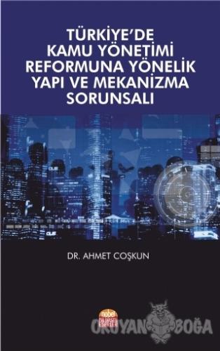 Türkiye'de Kamu Yönetimi Reformuna Yönelik Yapı ve Mekanizma Sorunsalı