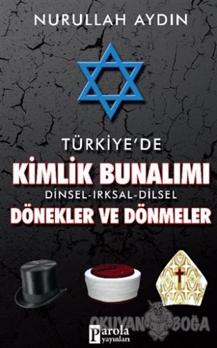 Türkiye'de Kimlik Bunalımı Dinsel - Irksal - Dilsel Dönekler ve Dönmeler