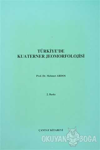 Türkiye'de Kuaterner Jeomorfolojisi - Mehmet Ardos - Çantay Yayınları