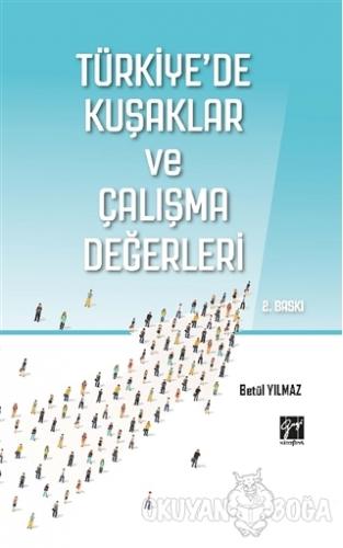 Türkiye'de Kuşaklar ve Çalışma Değerleri - Betül Yılmaz - Gazi Kitabev