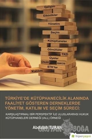Türkiye'de Kütüphanecilik Alanında Faaliyet Gösteren Derneklerde Yönetim Katılım ve Seçim Süreci