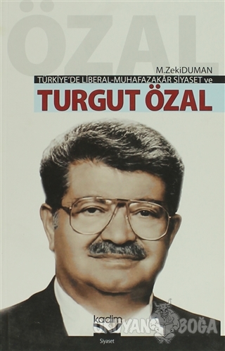 Türkiye'de Liberal-Muhafazakar Siyaset ve Turgut Özal - M. Zeki Duman 
