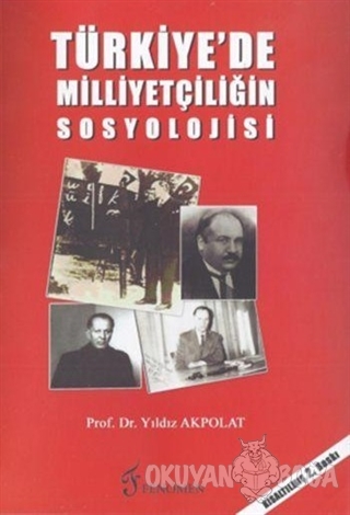 Türkiye'de Milliyetçiliğin Sosyolojisi - Yıldız Akpolat - Fenomen Yayı