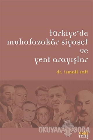 Türkiye'de Muhafazakar Siyaset ve Yeni Arayışlar - İsmail Safi - Eski 