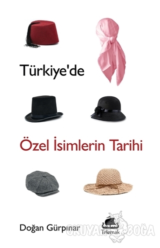 Türkiye'de Özel İsimlerin Tarihi - Doğan Gürpınar - Telemak Yayınları