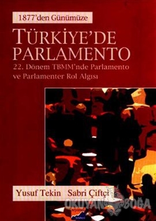 Türkiye'de Parlamento 1877'den Günümüze - Yusuf Tekin - Siyasal Kitabe