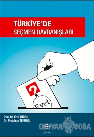 Türkiye'de Seçmen Davranışları - Erol Turan - Kömen Yayınları