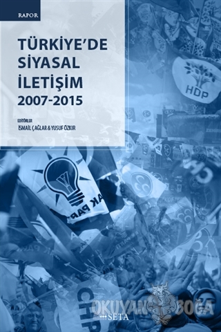 Türkiye'de Siyasal İletişim 2007-2015 - İsmail Çağlar - Seta Yayınları