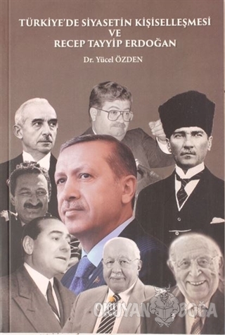 Türkiye'de Siyasetin Kişiselleşmesi ve Recep Tayip Erdoğan - Yücel Özd