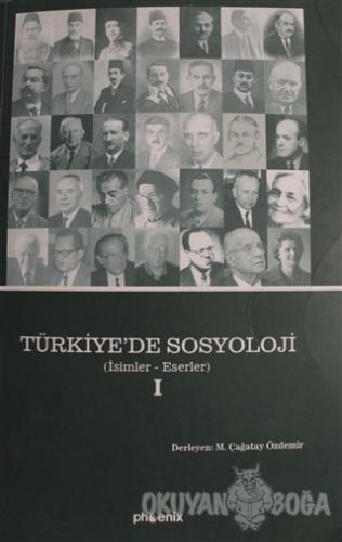Türkiye'de Sosyoloji Cilt 1 (Ciltsiz) - M. Çağatay Özdemir - Phoenix Y