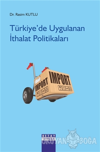 Türkiye'de Uygulanan İthalat Politikaları - Rasim Kutlu - Detay Yayınc