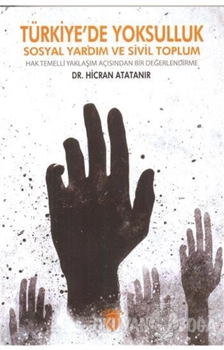 Türkiye'de Yoksulluk Sosyal Yardım ve Sivil Toplum - Hicran Atatanır -