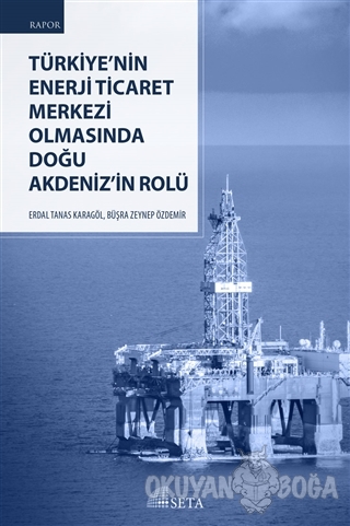 Türkiye'nin Enerji Ticaret Merkezi Olmasında Doğu Akdeniz'in Rolü - Er