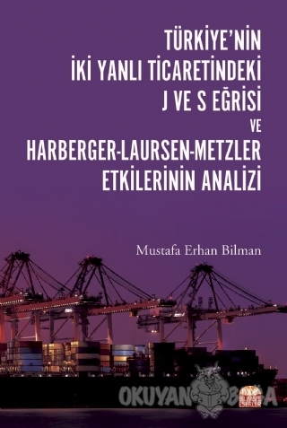 Türkiye'nin İki Yanlı Ticaretindeki J ve S Eğrisi ve Harberger - Laurs
