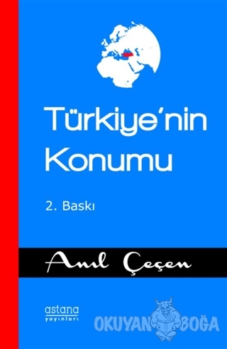 Türkiye'nin Konumu - Anıl Çeçen - Astana Yayınları