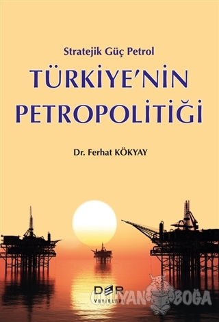 Türkiye'nin Petropolitiği - Ferhat Kökyay - Der Yayınları