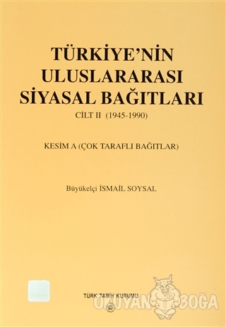 Türkiye'nin Uluslararası Siyasal Bağıtları Cilt: 2 (1945-1990) - İsmai
