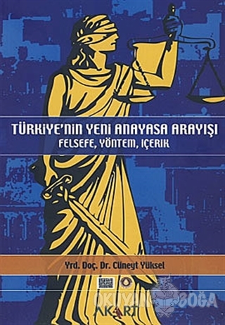Türkiye'nin Yeni Anayasa Arayışı - Cüneyt Yüksel - Akart Yayınları