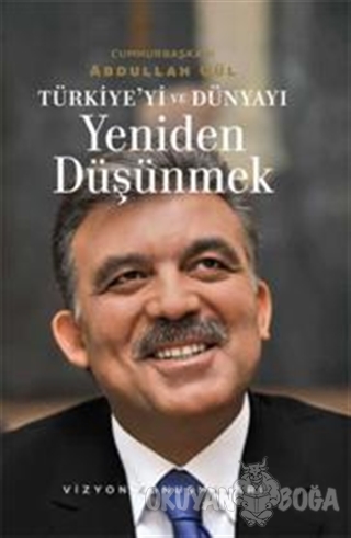 Türkiye'yi ve Dünyayı Yeniden Düşünmek Vizyon Konuşmaları (Ciltli) - A
